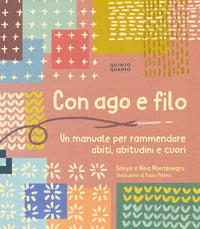 Con ago e filo - un manuale per rammendare abiti abitudini e cuori 