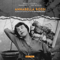 Annabella rossi - album di famiglia di un'antropologa 