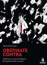 Obstinate contra - vademecum contro la dittatura del politicamente corretto 