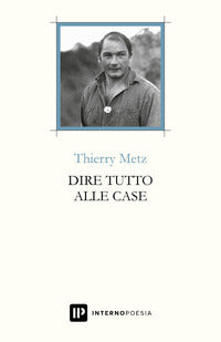 Dire tutto alle case - testo francese a fronte. ediz. multilingue 
