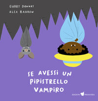 Se avessi un pipistrello vampiro 