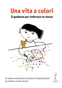 Vita a colori - il quaderno per rinforzare te stesso 