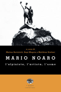 Mario noaro l'alpinista l'artista l'uomo 