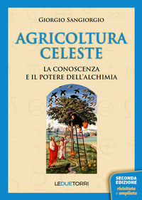 Agricoltura celeste la conoscenza ed il potere dell'alchimia 