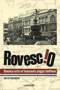 Rovescio - romanzo sotto un'incessante pioggia londinese 