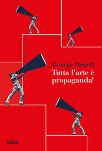 Tutta l'arte e' propaganda 