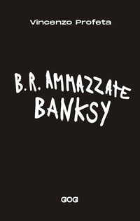 Br ammazzate banksy 
