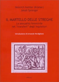 Martello delle streghe - la sessualita' femminile nel trasfert degli inquisitori 