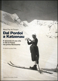 Dal pordoi a katzenau - il racconto di una vita in val di fassa nel primo novecento + cd audio 