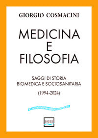 Medicina e filosofia - saggi di storia biomedica e sociosanitaria 1994 - 2024 