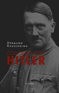 Colloqui con hitler - le confidenze esoteriche del fuhrer e i suoi piani per la conquista del 