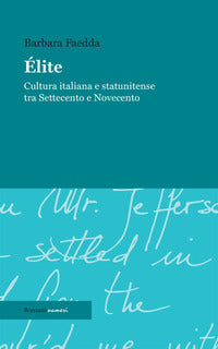 Elite - cultura italiana e statunitense tra settecento e novecento 
