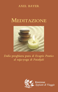 Meditazione - dalla preghiera pura di evagrio pontico al raja-yoga di patanjali 