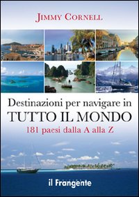 Destinazioni per navigare in tutto il mondo - 181 paesi dalla a alla z 