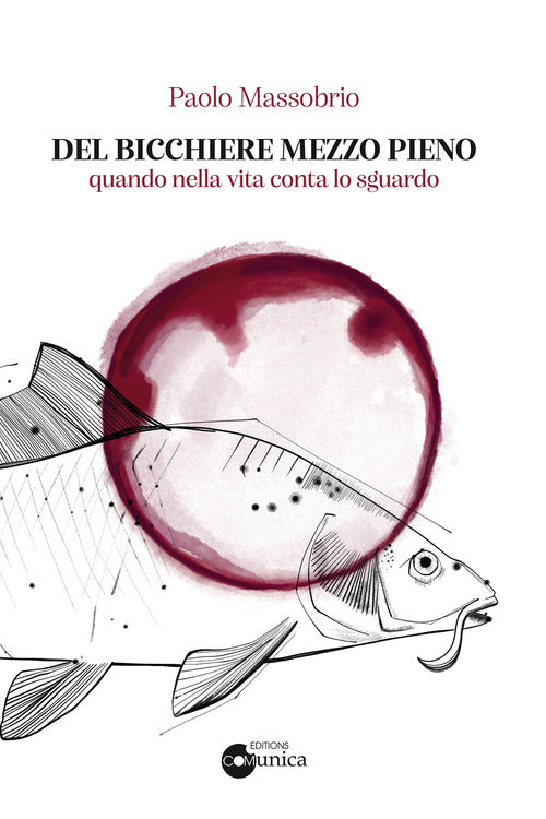 Del bicchiere mezzo pieno - quando nella vita conta lo sguardo 