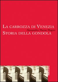 Carrozza di venezia - storia della gondola 