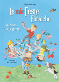 Mie feste ebraiche - tradizioni canti e ricette 
