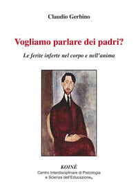 Vogliamo parlare dei padri ? le ferite inferte nel corpo e nell'anima 