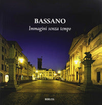 Bassano - immagini senza tempo 