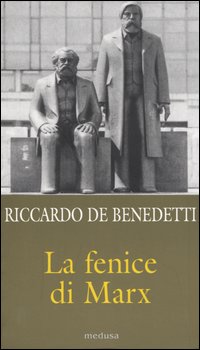 Fenice di marx - come e perche' il comunismo vive ancora in mezzo a noi 