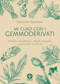 Mi curo con i gemmoderivati - nozioni introduttive, schede tecniche protocolli di utilizzo 