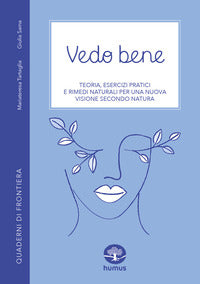 Vedo bene - teoria, esercizi pratici e rimedi naturali per una nuova visione secondo natura 