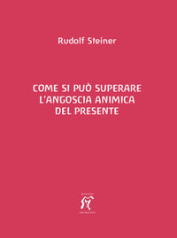 Come si puo' superare l'angoscia animica del presente 