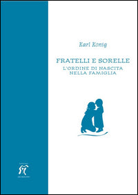 Fratelli e sorelle - l'ordine di nascita nella famiglia 