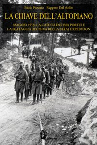 Chiave dell'altopiano - maggio 1916 la caduta di cima portule 
