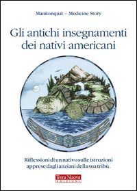 Antichi insegnamenti dei nativi americani - riflessioni di un nativo sulle istruzioni apprese dagli 