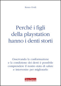 Perche' i figli della playstation hanno i denti storti 
