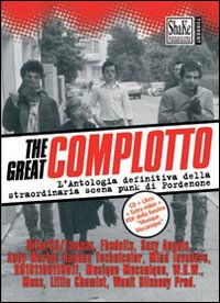The great complotto - l'antologia definitiva della straordinaria scena punk di pordenone 