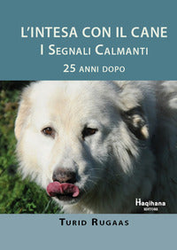 Intesa con il cane i segnali calmanti 25 anni dopo 