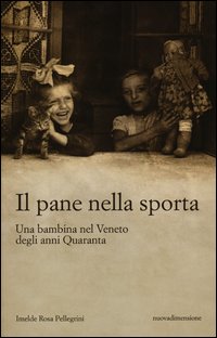 Pane nella sporta - una bambina nel veneto degli anni quaranta 