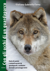 Con gli occhi di un guardaparco - storie di uomini e animali narrate da guardiaparchi carabinier 