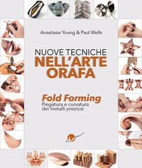 Nuove tecniche nell'arte orafa - fold forming piegatura e curvatura dei metalli preziosi 