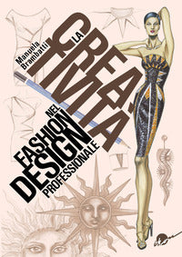 Creativita' nel fashion design professionale - dall'ispirazione all'illustrazione 