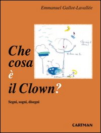 Che cosa e' il clown? segni sogni disegni 