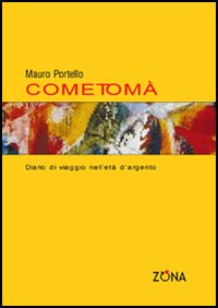 Come toma' - diario di viaggio nell'eta' d'argento 