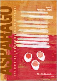 Asparago - le ricette con l'asparago di bassano del grappa 