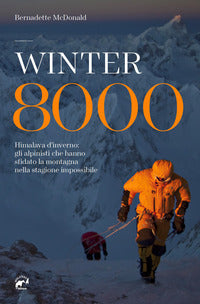 Winter 8000 - himalaya d'inverno gli alpinisti che hanno sfidato la montagna nella stagione