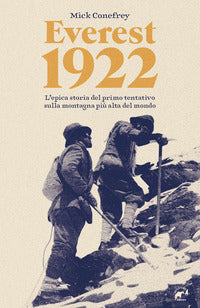 Everest 1922 - l'epica storia del primo tentativo sulla montagna piu' alta del mondo 