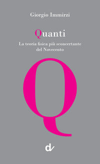 Quanti - la teoria fisica piu' sconcertante del novecento 