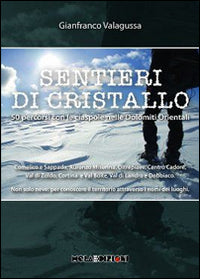 Sentieri di cristallo - 50 percorsi con le ciaspole nelle dolomiti orientali 