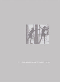 Dimensione silenziosa del corpo. ediz. italiana e francese (la) 