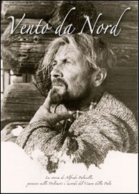 Vento da nord - la storia di alfredo paluselli pioniere nelle dolomiti e custode del cimon della 