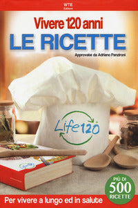 Vivere 120 anni - le ricette approvate da adriano panzironi 