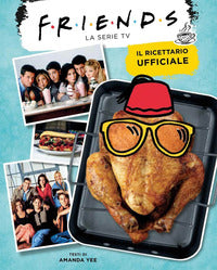 Friends il ricettario ufficiale 