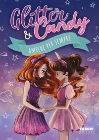 Glitter e candy amiche per sempre 