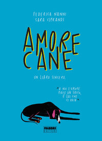 Amore cane - un libro sincero 